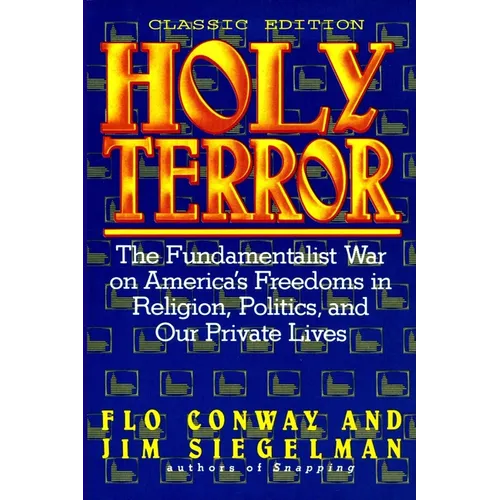 HOLY TERROR - Classic Edition: The Fundamentalist War on America's Freedoms in Religion, Politics, and Our Private Lives