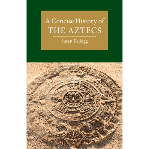 A Concise History of the Aztecs