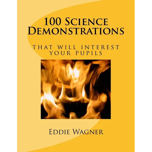 100 Science Demonstrations: that will interest your pupils