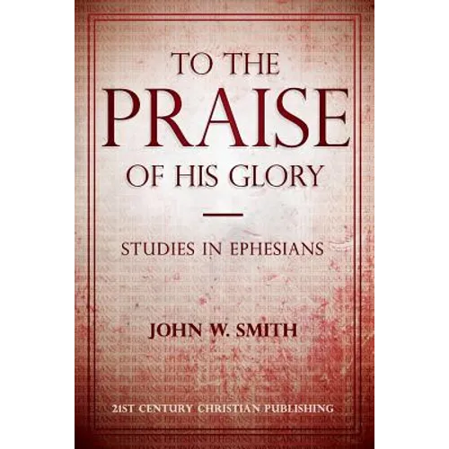 To the Praise of His Glory