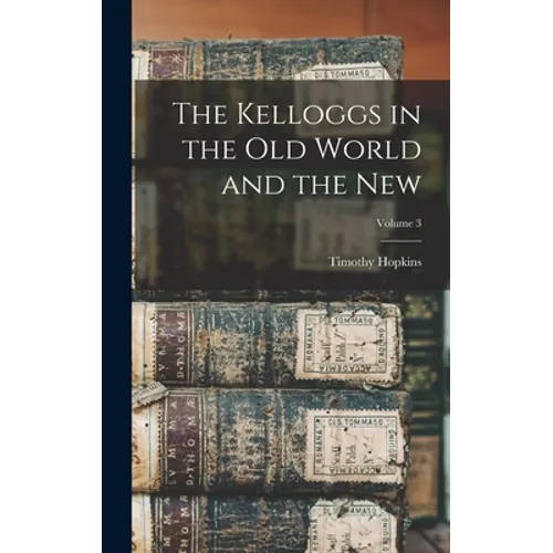 The Kelloggs in the Old World and the New; Volume 3