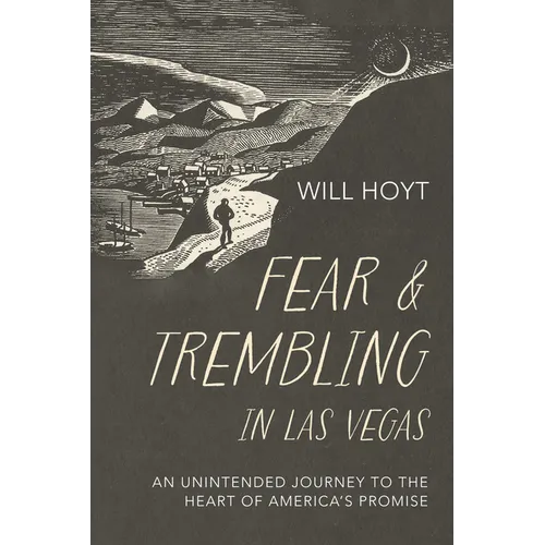 Fear and Trembling in Las Vegas: An Unintended Journey to the Heart of America's Promise