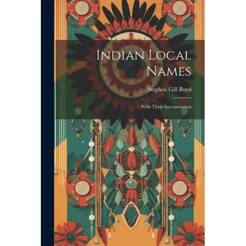Indian Local Names: With Their Interpretation