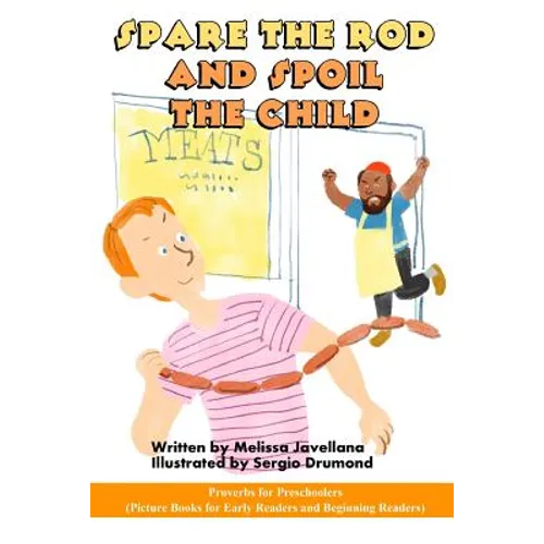 Spare the Rod and Spoil the Child: Picture Books for Early Readers and Beginning Readers: Proverbs for Preschoolers