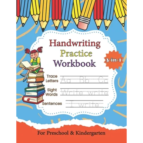 Handwriting Practice Workbook: Writing Practice Book: Letters, Words & Sentences 3-in-1 A cursive writing practice workbook for kids: Preschool writin