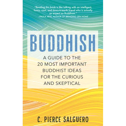 Buddhish: A Guide to the 20 Most Important Buddhist Ideas for the Curious and Skeptical