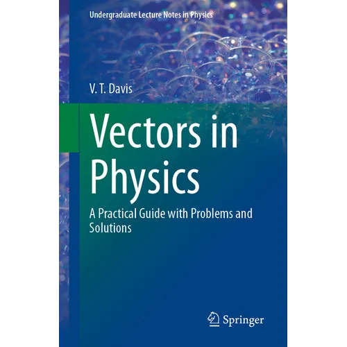 Vectors in Physics: A Practical Guide with Problems and Solutions