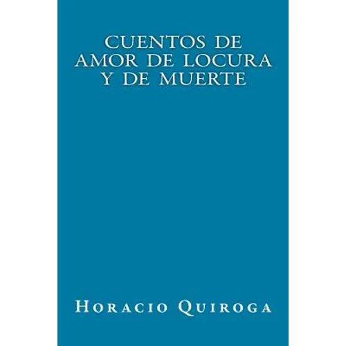 Cuentos de Amor de Locura y de Muerte