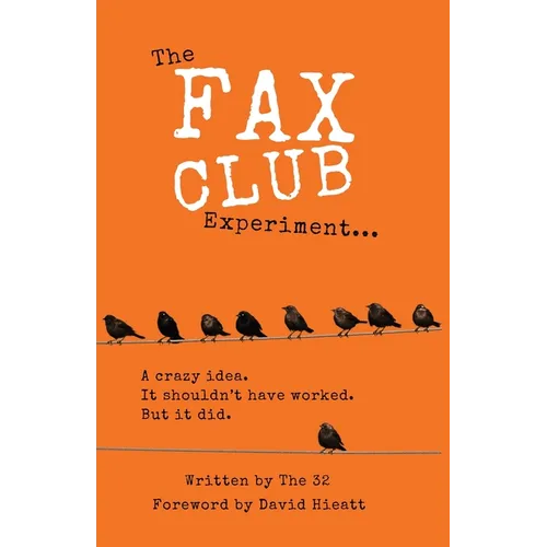 The Fax Club Experiment: A crazy idea. It shouldn't have worked. But it did.