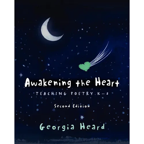 Awakening the Heart, Second Edition: Teaching Poetry K-8