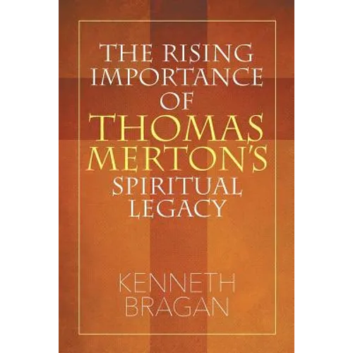The Rising Importance of Thomas Merton's Spiritual Legacy