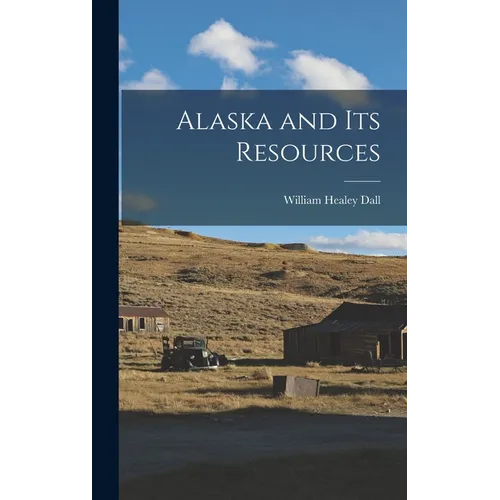 Alaska and its Resources