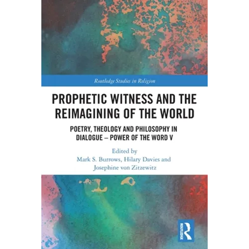 Prophetic Witness and the Reimagining of the World: Poetry, Theology and Philosophy in Dialogue- Power of the Word V
