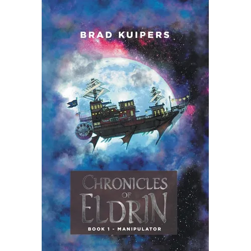 Chronicles of Eldrin: Book 1 - Manipulator