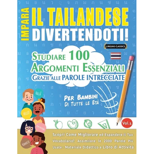 Impara Il Tailandese Divertendoti! - Per Bambini: Tutte Le Età - Studiare 100 Argomenti Essenziali Grazie Alle Parole Intrecciate - Vol.1