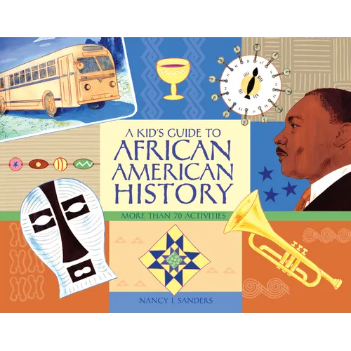 A Kid's Guide to African American History: More Than 70 Activities