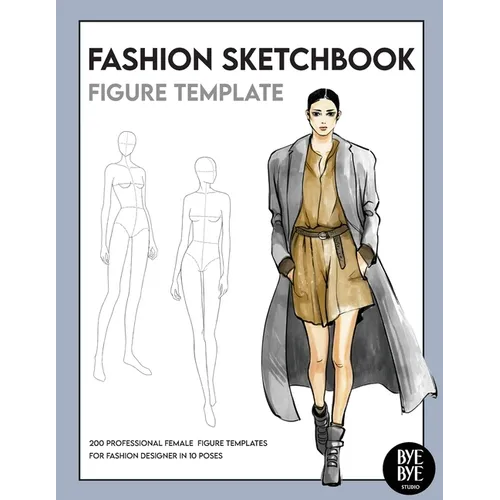 Fashion Sketchbook Female Figure Template: Over 200 female fashion figure templates in 10 different poses