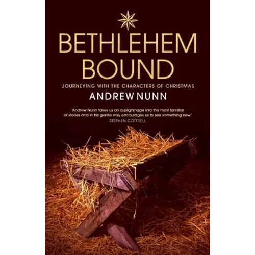 Bethlehem Bound: Journeying with the Characters of Christmas