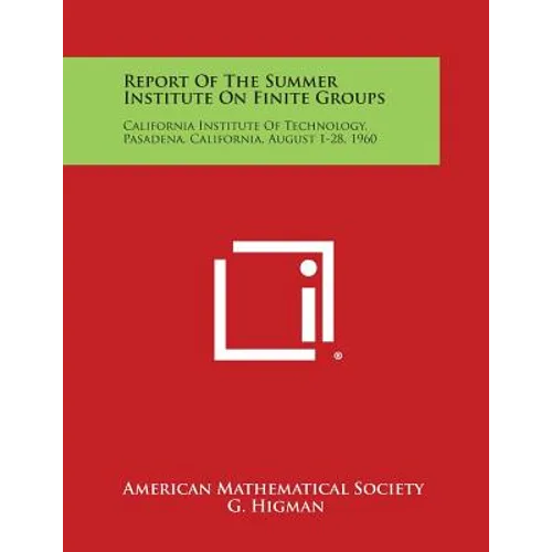 Report of the Summer Institute on Finite Groups: California Institute of Technology, Pasadena, California, August 1-28, 1960