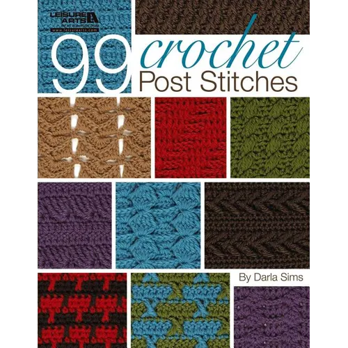 99 Crochet Post Stitches (Leisure Arts #4788)