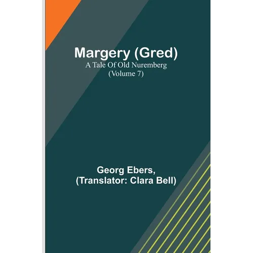 Margery (Gred): A Tale Of Old Nuremberg (Volume 7)
