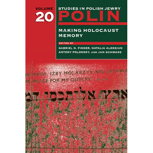 Polin: Studies in Polish Jewry Volume 20: Making Holocaust Memory