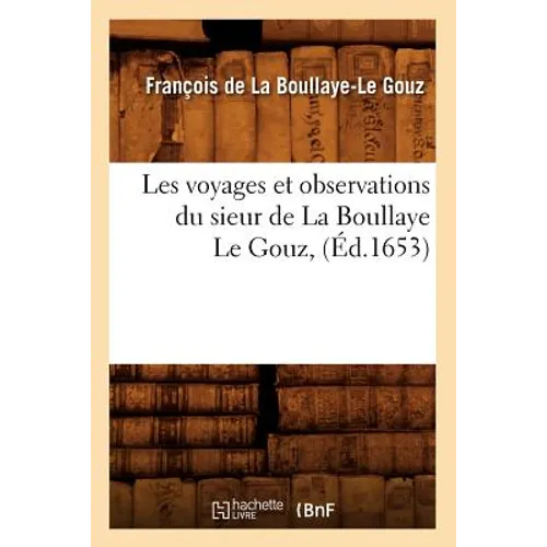 Les Voyages Et Observations Du Sieur de la Boullaye Le Gouz, (Éd.1653)