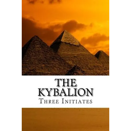 The Kybalion: A Study of the Hermetic Philosophy of Ancient Egypt and Greece