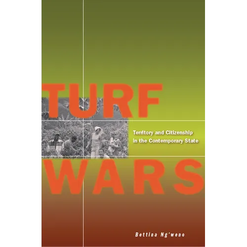 Turf Wars: Territory and Citizenship in the Contemporary State