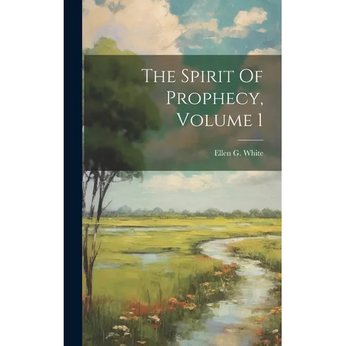 The Spirit Of Prophecy, Volume 1
