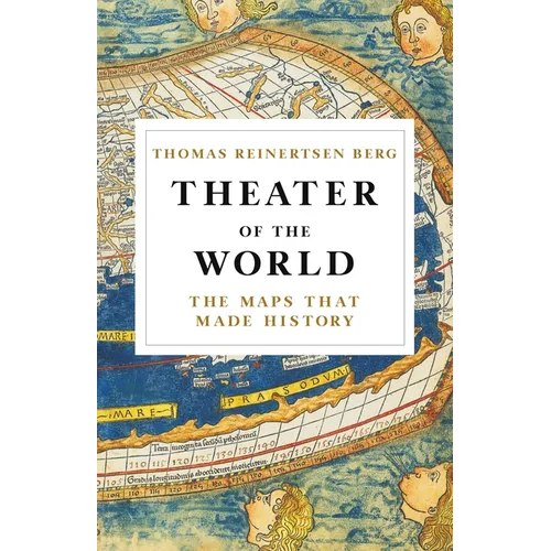 Theater of the World: The Maps That Made History