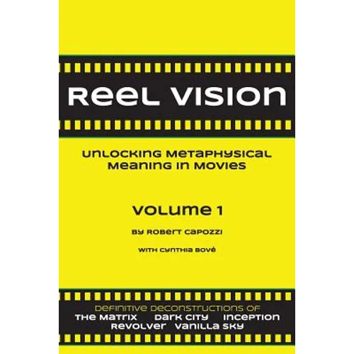 Reel Vision: Unlocking Metaphysical Meaning in Movies, Volume 1