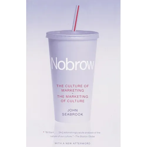 Nobrow: The Culture of Marketing + The Marketing of Culture