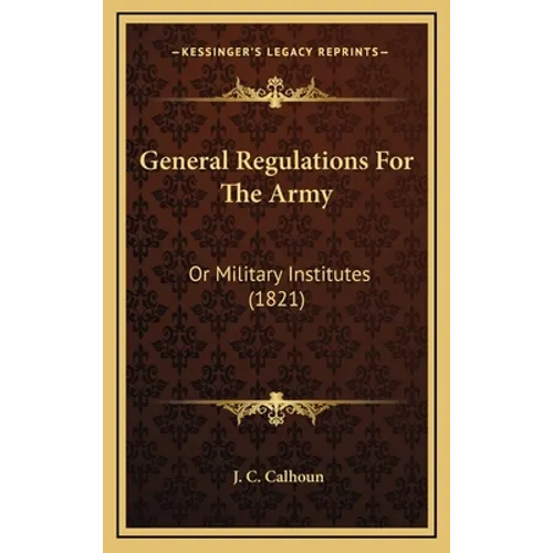 General Regulations For The Army: Or Military Institutes (1821)