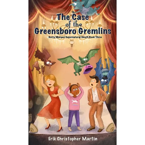The Case of the Greensboro Gremlins: Dotty Morgan Supernatural Sleuth Book Three