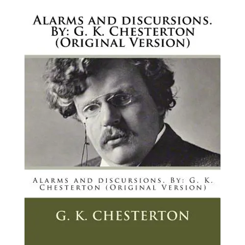 Alarms and discursions. By: G. K. Chesterton (Original Version)