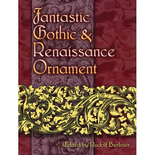 Fantastic Gothic and Renaissance Ornament