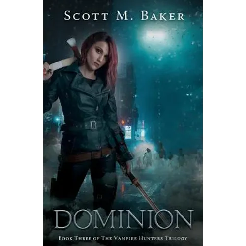 Dominion: The Vampire Hunters Trilogy Book III