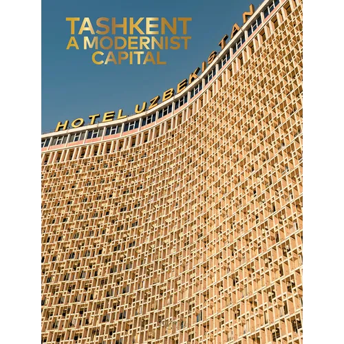 Tashkent: A Modernist Capital