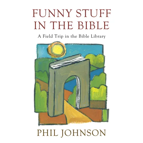 Funny Stuff in the Bible: A Field Trip in the Bible Library