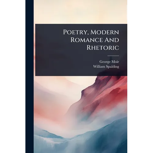 Poetry, Modern Romance And Rhetoric