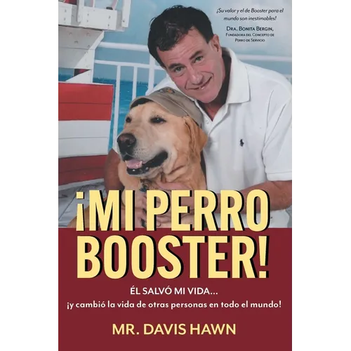 ¡Mi Perro Booster!: ÉL SALVÓ MI VIDA . . . y cambió la vida de otras personas en todo el mundo!