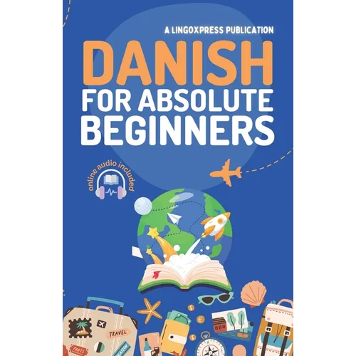 Danish for Absolute Beginners: Basic Words and Phrases Across 50 Themes with Online Audio Pronunciation Support