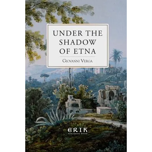 Under the Shadow of Etna: Sicilian Stories from the Italian of Giovanni Verga