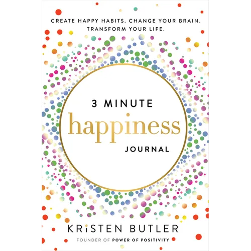 3 Minute Happiness Journal: Create Happy Habits. Change Your Brain. Transform Your Life.