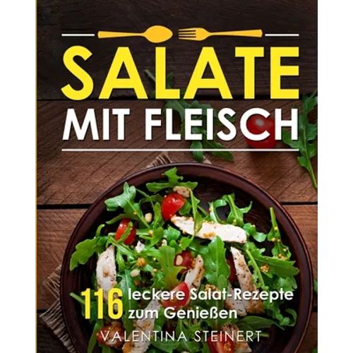 Salate mit Fleisch: 116 leckere Salat-Rezepte zum Genießen