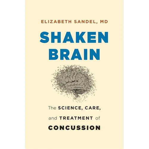Shaken Brain: The Science, Care, and Treatment of Concussion