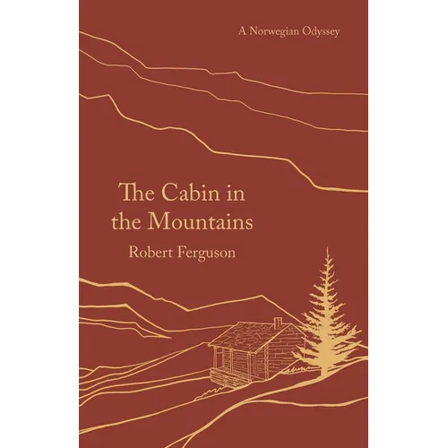 The Cabin in the Mountains: A Norwegian Odyssey