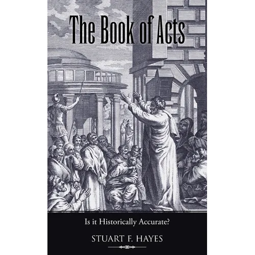The Book of Acts: Is It Historically Accurate?