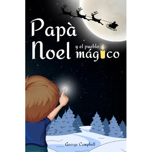 Papá Noel y el Pueblo Mágico: Cuento Infantiles de Navidad, Vivir la Magia de la Navidad en Familia. Libro Infantil con Ilustraciones a Color, Excelen